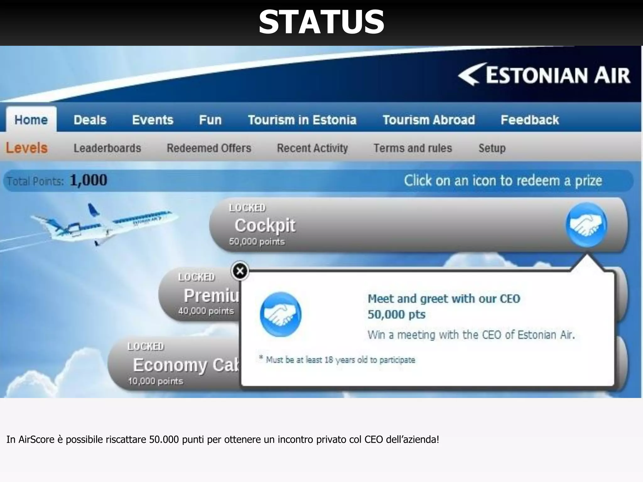 STATUS
In AirScore è possibile riscattare 50.000 punti per ottenere un incontro privato col CEO dell’azienda!
 