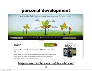 personal development




                       http://www.mindbloom.com/about/bloom/
                                    ...