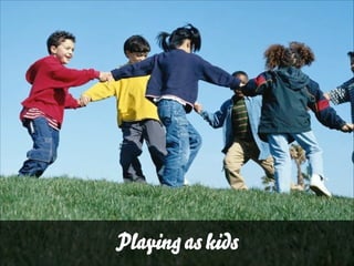 Playing as kids

 