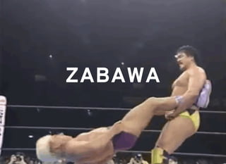 ZABAWAZABAWA
 