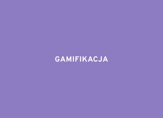 GAMIFIKACJAGAMIFIKACJA
 