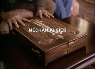 MECHANIKI GIERMECHANIKI GIER
 