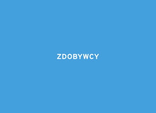 ZDOBYWCYZDOBYWCY
 