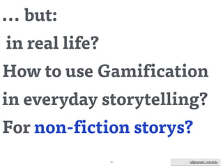 ulfgruener.de | 201514
How to use
the techniques
of Gamification in
our newsroom for
immersive storytelling?
ulfgruener.com/edu
 