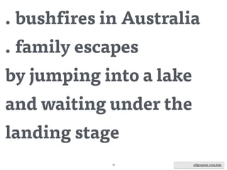 ulfgruener.de | 2015
http://www.theguardian.com/world/interactive/2013/may/26/firestorm-bushfire-dunalley-holmes-family
 