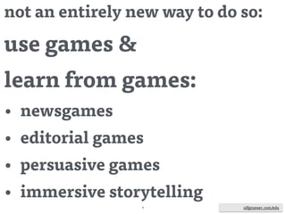 ulfgruener.de | 2015
2013
ulfgruener.com/edu
the ﬁrst book
on newsgames:
MIT Press, 2010
& "How to Do Things
with Videogames"
2011
bogost.com
 