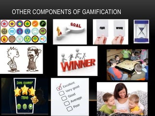 OTHER COMPONENTS OF GAMIFICATION

 