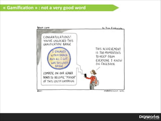 «  Gamiﬁca:on  »  :  not  a  very  good  word

 