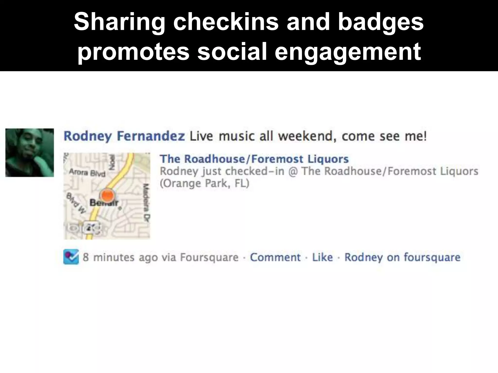 Sharing checkins and badges
promotes social engagement
 