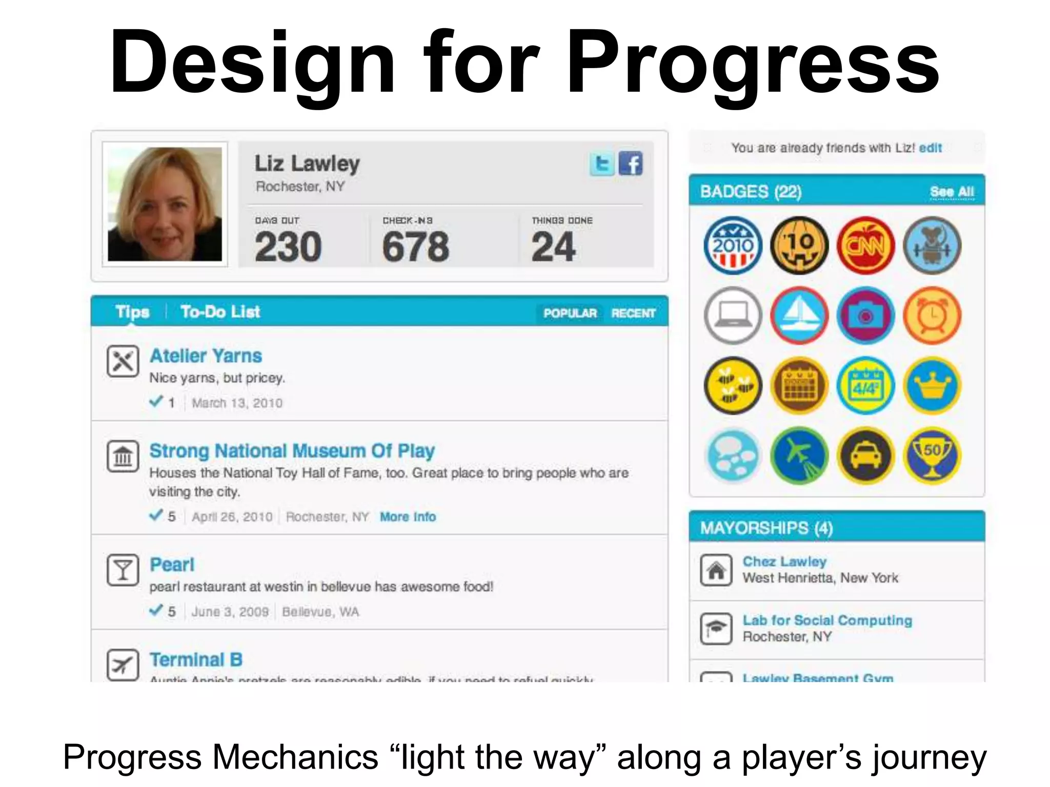 Design for Progress




Progress Mechanics ―light the way‖ along a player’s journey
 