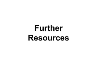 Further
Resources
 