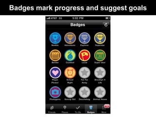 Badges mark progress and suggest goals
 