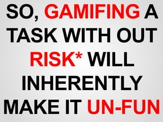 Gamification: You're Doing it Wrong