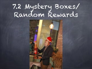 7.2 Mystery Boxes/
Random Rewards
 