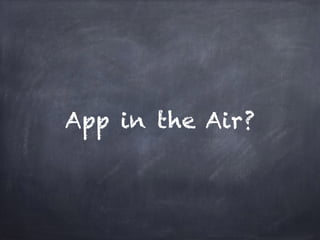 App in the Air?
 