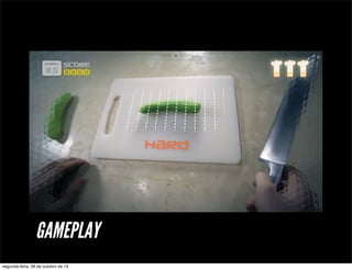 GAMEPLAY
segunda-feira, 28 de outubro de 13

 