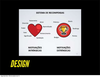 DESIGN
segunda-feira, 28 de outubro de 13

 