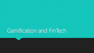 Gamification and FinTech
 