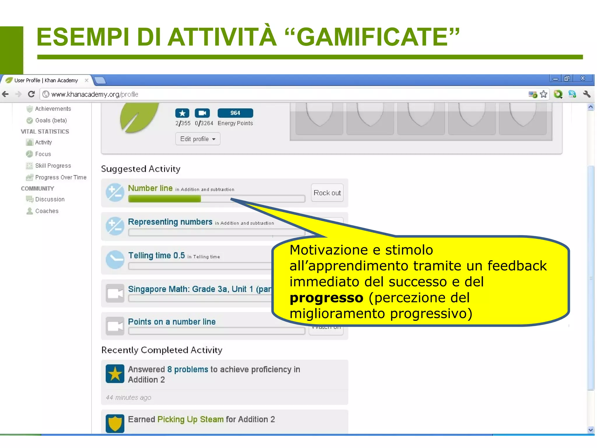 ESEMPI DI ATTIVITÀ “GAMIFICATE”




                  Badges legati agli obiettivi didattici /
                  ai comportamenti sociali
                  apprezzati
 