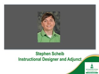 Stephen Scheib
Instructional Designer and Adjunct
 