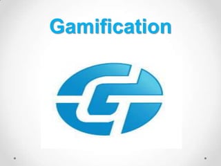 Gamification
 
