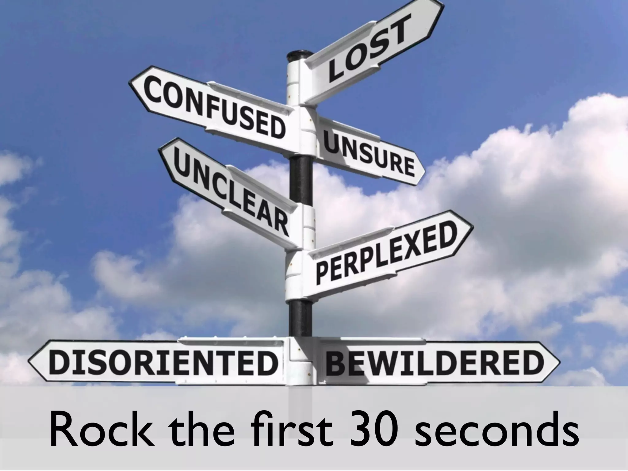 Rock the ﬁrst 30 seconds
 