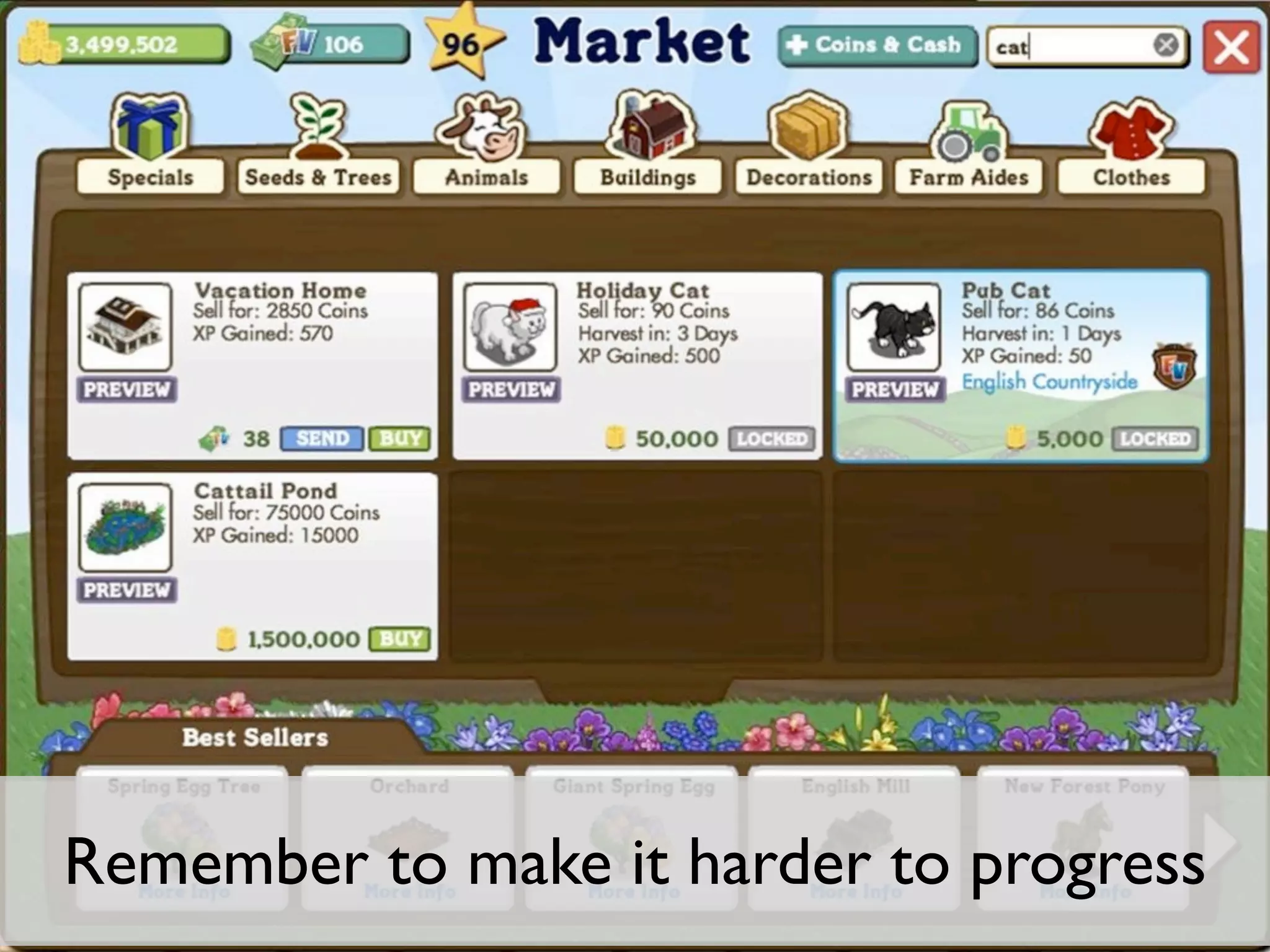 Remember to make it harder to progress
 