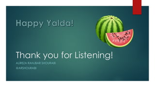 Thank you for Listening!
ALIREZA RANJBAR SHOURABI
@ARSHOURABI
 