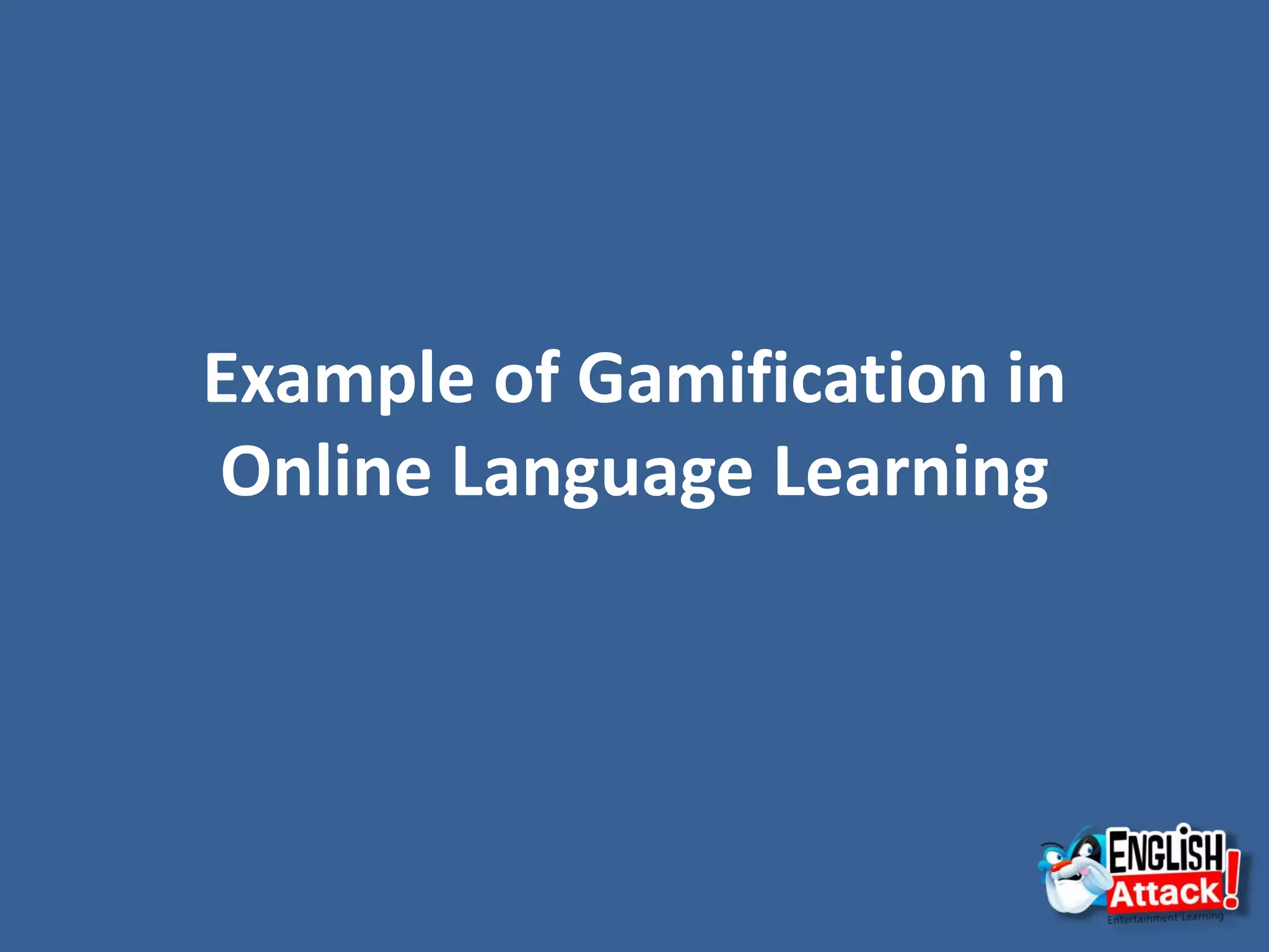 Example of Gamification in
Online Language Learning
 