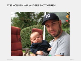 WIE KÖNNEN WIR ANDERE MOTIVIEREN




SYZYGY.DE            31            05/03/12
 