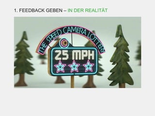 1. FEEDBACK GEBEN – IN DER REALITÄT




         http://www.youtube.com/watch?v=KcaKoc
         RXCB4&feature=player_embedded
 