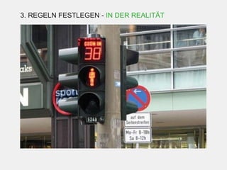 3. REGELN FESTLEGEN - IN DER REALITÄT
 
