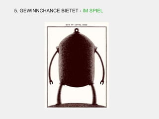 5. GEWINNCHANCE BIETET - IM SPIEL
 
