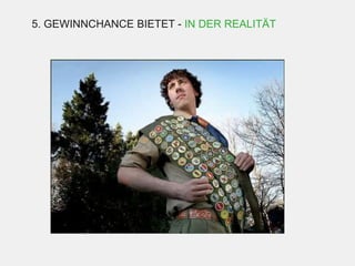 5. GEWINNCHANCE BIETET - IN DER REALITÄT
 