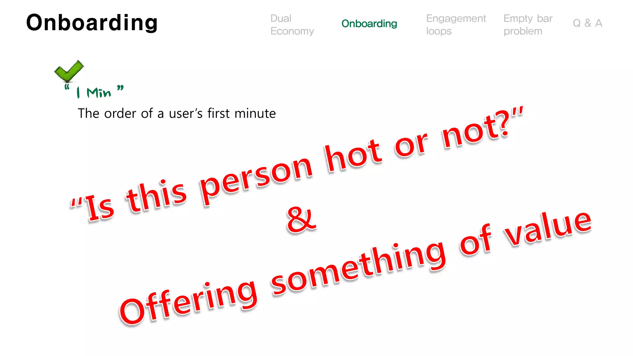 Onboarding
“ 1 Min ”
The order of a user’s first minute