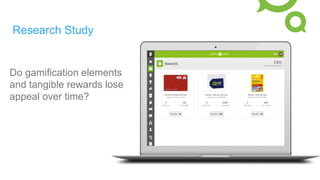 Research Study
Do gamification elements
and tangible rewards lose
appeal over time?
 