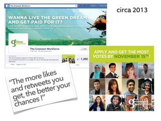 “Themorelikes
andretweetsyou
get,thebetteryour
chances!”
circa 2013
 