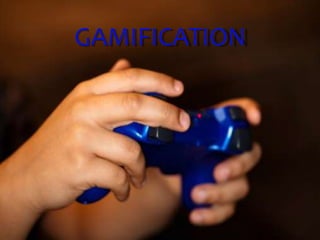 GAMIFICATION 
 