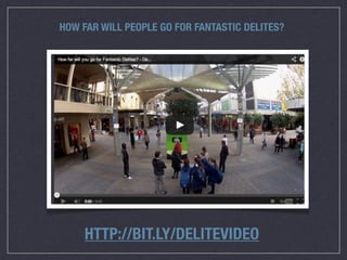 HTTP://BIT.LY/DELITEVIDEO
HOW FAR WILL PEOPLE GO FOR FANTASTIC DELITES?
 