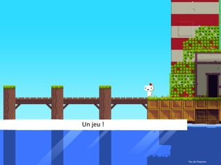 Un  jeu  !
Fez  de  Polytron
 