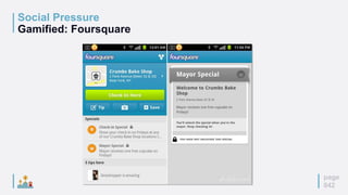 page
042
Social Pressure
Gamified: Foursquare
 