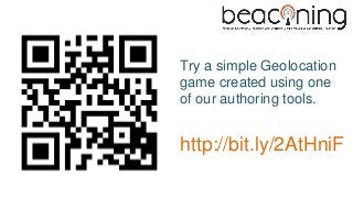 http://bit.ly/2AtHniF
Try a simple Geolocation
game created using one
of our authoring tools.
 