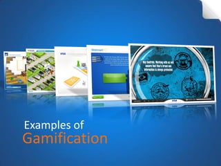 Examples of 
Gamification  