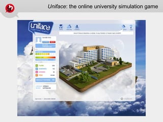 Uniface: the online university simulation game
 