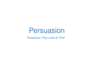 Persuasion
Prospects / Hey Look at This!
 
