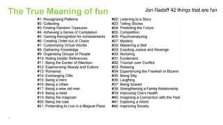 18
The True Meaning of fun Jon Radoff 42 things that are fun
 