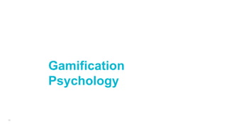 26
Gamification
Psychology
 
