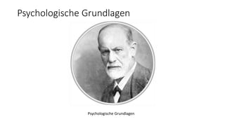 Psychologische Grundlagen
Psychologische Grundlagen
 