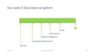You made it! Was haben wir gelernt
Sep 2012 Gamification Introduction 85
Defintion
Grundlagen & Mechanismen
Design for Engagement
Übung
Best Practices
 