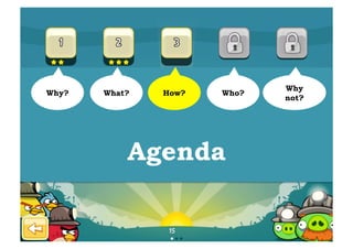 Why
Why?   What?   How?   Who?
                             not?




           Agenda
 